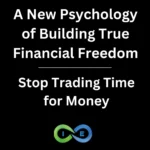 A New Psychology Of Building True Financial Freedom