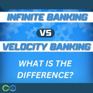 Velocity Banking vs Infinite Banking