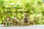 is life insurance part of an estate after death